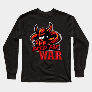 Bred for war Long Sleeve T-Shirt